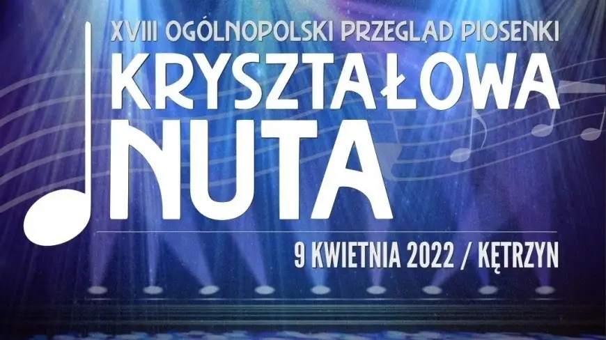 XVIII Ogólnopolski Przegląd Piosenki "Kryształowa Nuta" w Kętrzynie